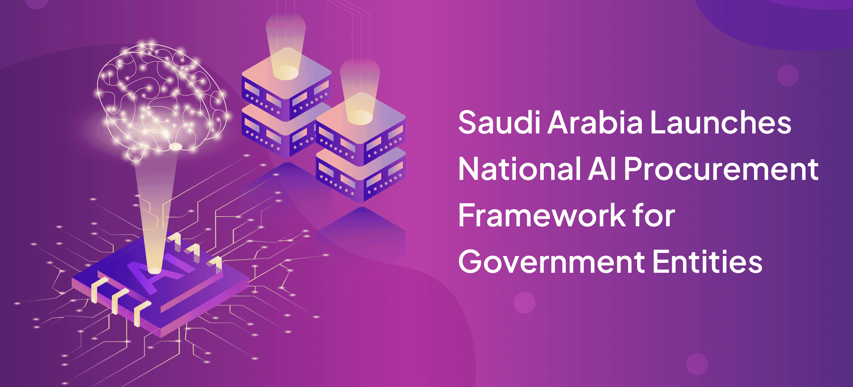 Saudi Arabia Launches National AI Procurement Framework for Government Entities