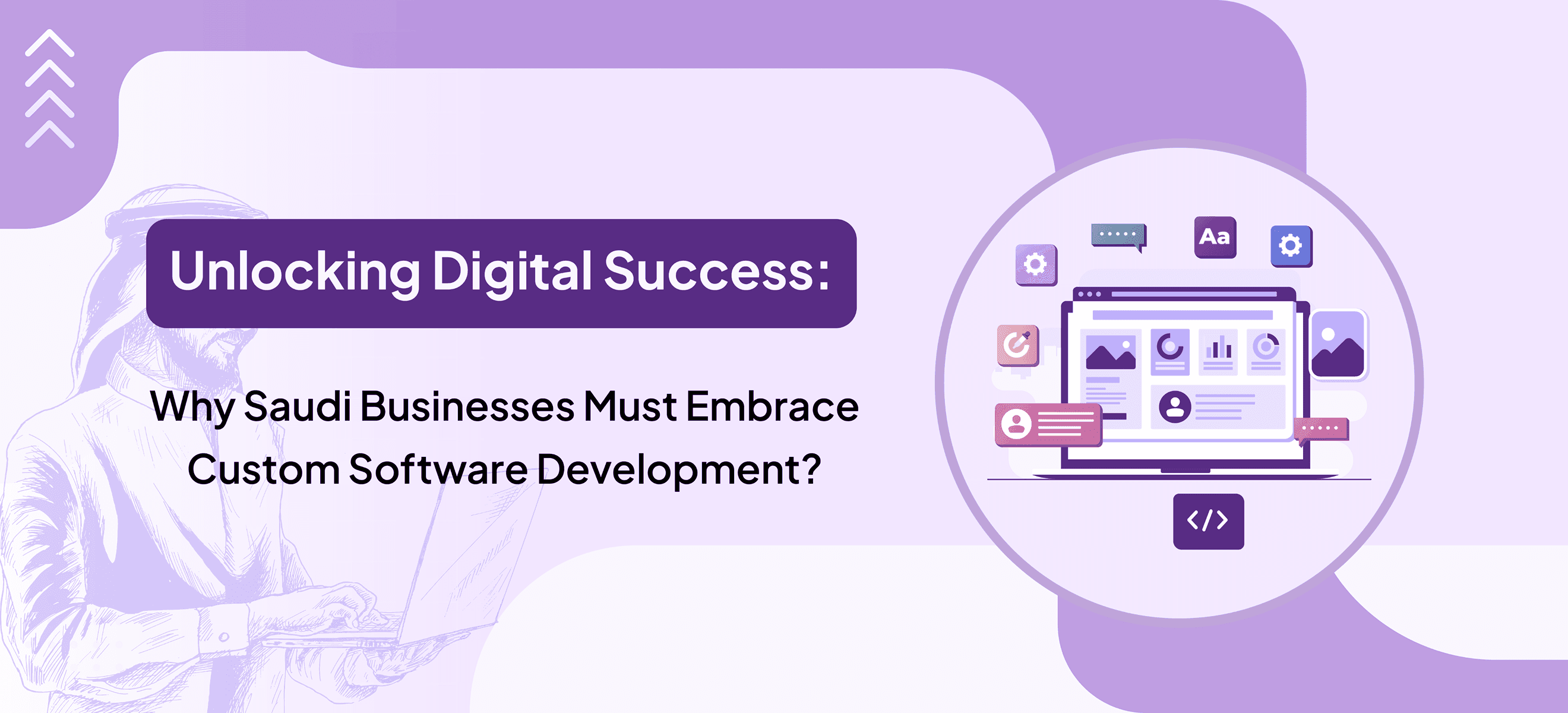 Unlocking Digital Success: Why Saudi Businesses Must Embrace Custom Software Development?