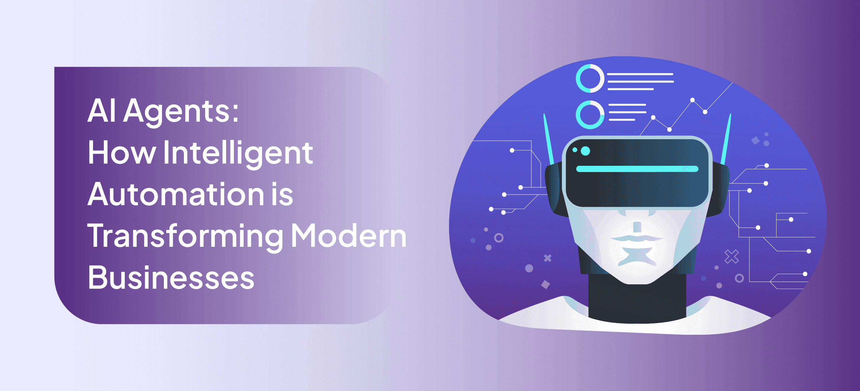 AI Agents: How Intelligent Automation Is Transforming Modern Businesses?