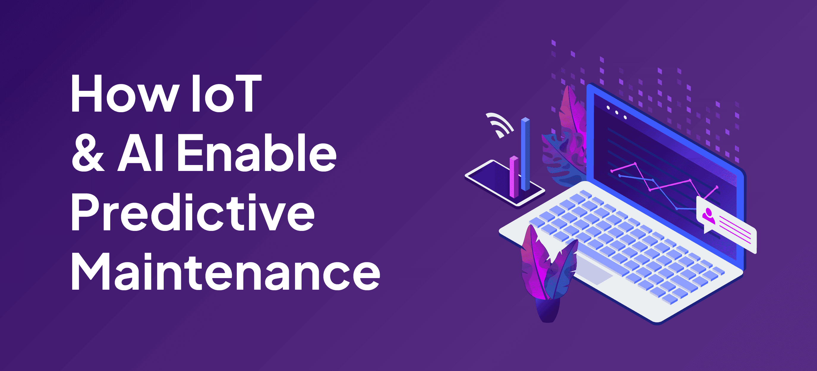 How IoT and AI Enable Predictive Maintenance